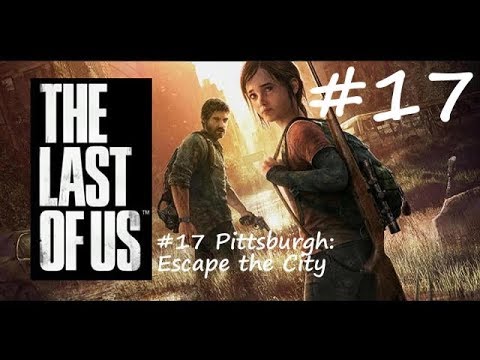 The Last Of Us Remastered Walkthrough: Part 17 - Pittsburgh: Escape the City - PS4 (1080p 60fps)
