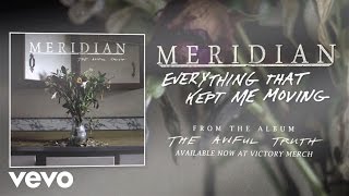 Meridian - Everything That Kept Me Moving