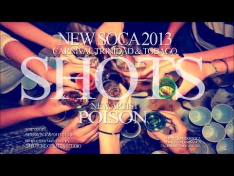New Soca 2013: Poison - Shots  (Trinidad& Tobago)