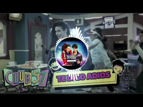 Club 57 música nova da 2 temporada|Te Digo Adiós