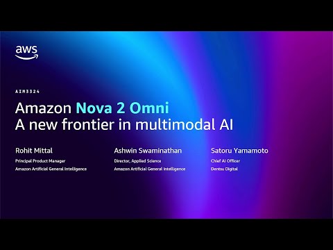 AWS re:Invent 2025 - [NEW LAUNCH] Amazon Nova 2 Omni: A new frontier in multimodal AI (AIM3324)