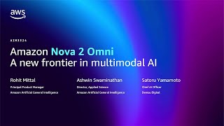 AWS re:Invent 2025 - [NEW LAUNCH] Amazon Nova 2 Omni: A new frontier in multimodal AI (AIM3324)