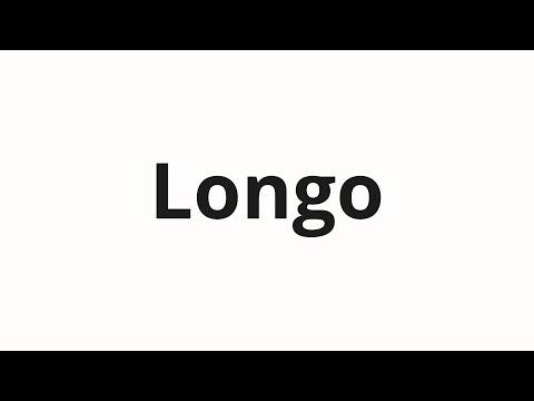 How to pronounce Longo