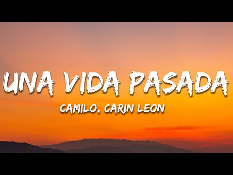Camilo, Carin Leon - Una Vida Pasada (Letra/Lyrics)