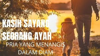 Download lagu Kasih Sayang Seorang Ayah - Pria yang menangis dalam diam. mp3 Download lagu Kasih Sayang Seorang Ayah - Pria yang menangis dalam diam. mp3