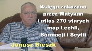 Księga zakazana przez Watykan i atlas 270 starych map Lechii, Sarmacji i Scytii - Janusz Bieszk [EN]
