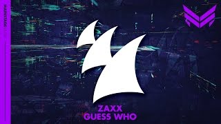 ZAXX - Guess Who (Original Mix)