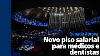 Senado Aprova: Novo piso salarial para médicos e dentistas