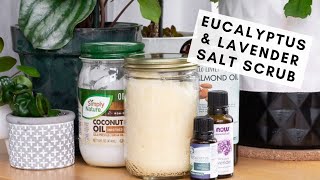 How to Make a DIY Salt Salt Scrub at Home Using Eucalyptus and Lavender