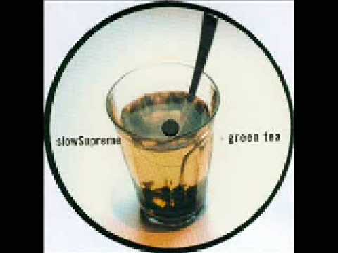 download lagu mp3 mp4 Slow Supreme Green Tea, download lagu Slow Supreme Green Tea gratis, unduh video klip Slow Supreme Green Tea