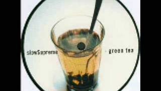Slow Supreme - Green Tea (Original Mix)
