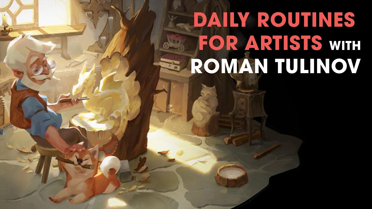 Good Habits for Artists to Follow with Roman Tulinov
