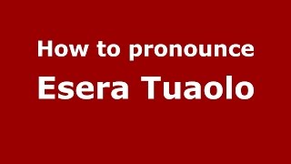 How to pronounce Esera Tuaolo