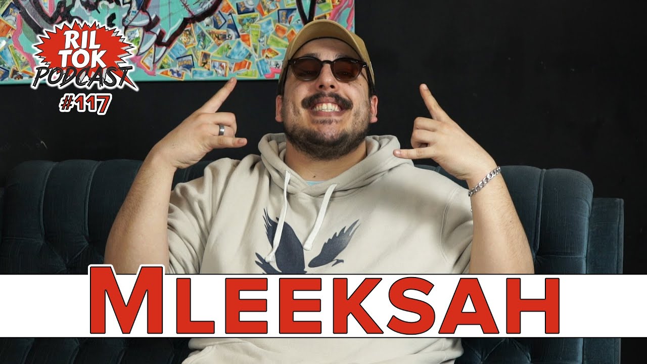 Ril Tok Podcast #117 - Mleeksah
