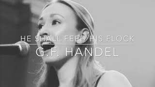 He Shall Feed His Flock - G.F. Handel - Hayley Guest Soprano