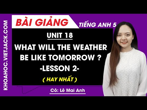 TIẾNG ANH 5. UNIT 18. LESSON 2