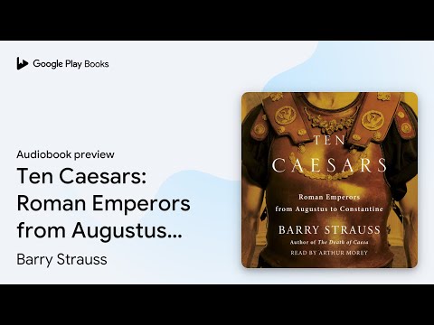 Ten Caesars: Roman Emperors from Augustus to… by Barry Strauss · Audiobook preview