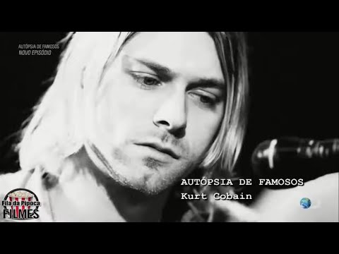 Autópsia de Famosos ✞ Kurt Cobain