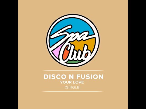 Spa Club [SPC024] DISCO N FUSION - Your Love (Original Mix)