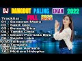 DJ DANGDUT TERBAIK FULL BASS DJ ENAK NEMANI SAAT KERJA DJ TERBARU 2024