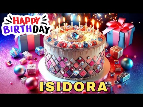 Happy Birthday Isidora, Birthday Wishes, Birthday Song, WhatsApp Status, Today, hbd