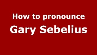 How to pronounce Gary Sebelius