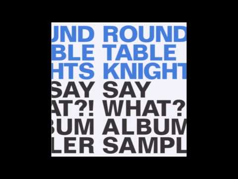 Round Table Knights - Say What?! (Kristee Remix)