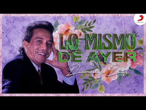 Diomedes Díaz - Lo Mismo De Ayer  (Letra Oficial)