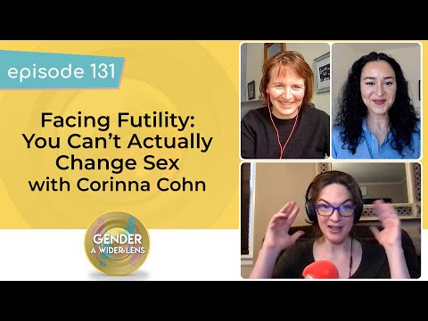 EP 131: Facing Futility: You Can't Actually Change Sex w/Corinna Cohn