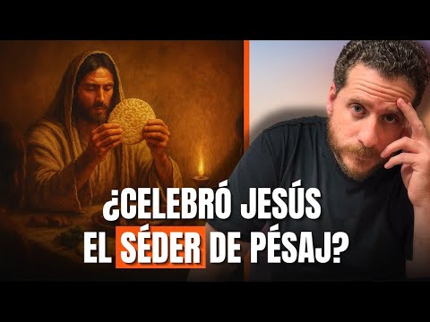 ¿Celebró Jesús el Séder de Pésaj? Análisis de los Evangelios y de la Tradición Judía