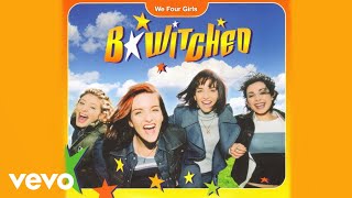 B*Witched - We Four Girls (Official Audio)