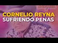 Cornelio Reyna - Sufriendo Penas (Audio Oficial)