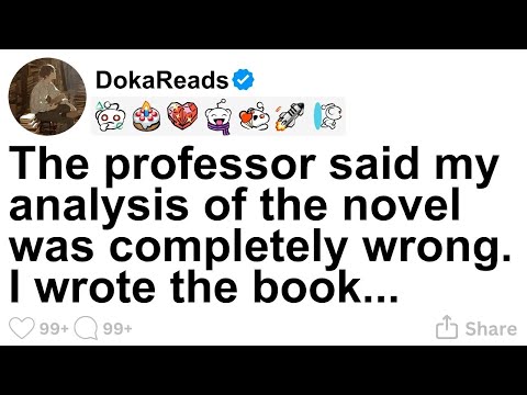 [FULL STORY] The professor said my analysis of the novel was completely wrong. I wrote the book.