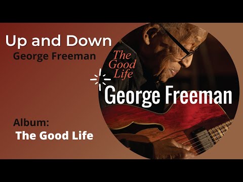 George Freeman - Up and Down | The Good Life