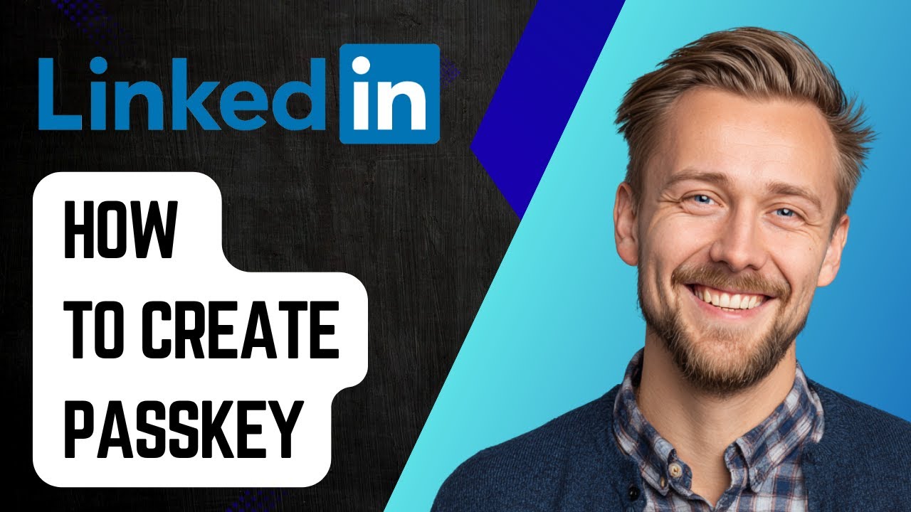 How To Create Passkey On Linkedin And Setup Linkedin Passkey [2025 Guide]