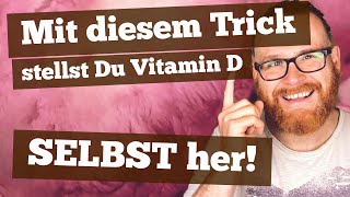 Vitamin D selber aus Lebensmittel herstellen!