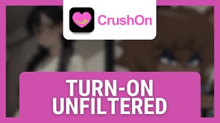 CrushOn AI: How to Turn On Unfiltered (Tutorial)