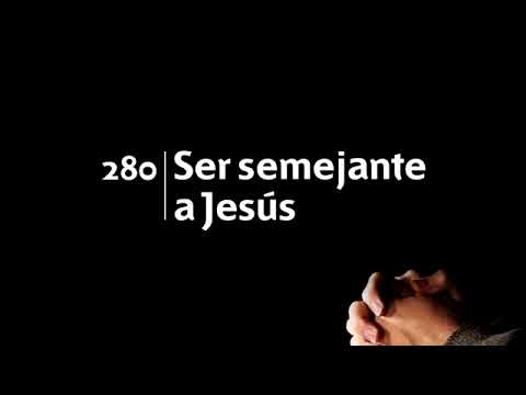 280 Ser semejante a Jesús - Himnario Adventista