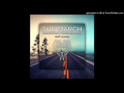 The March - Wait (Cover / 2018)