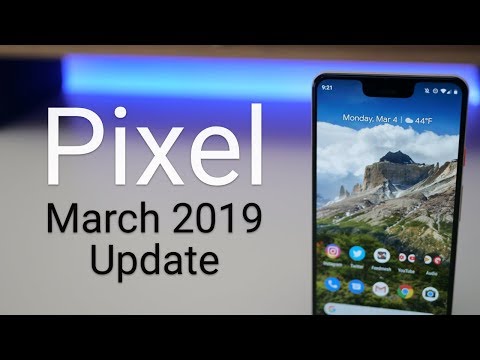 Google Pixel March 2019 Update is Out! - What’s New? Video