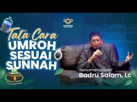 MANASIK TATA CARA UMROH SESUAI SUNNAH | USTADZ BADRU SALAM, LC - HAFANA TRAVEL