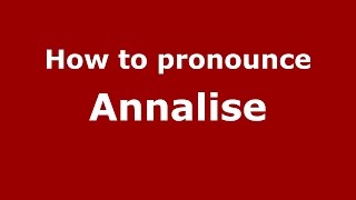How to pronounce Annalise