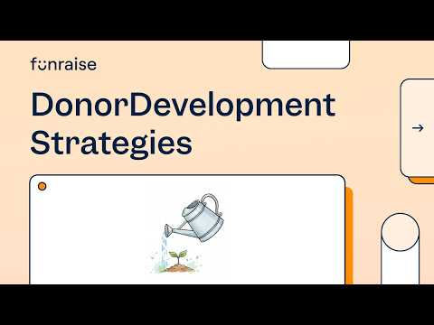 Top 12 Donor Development Strategies to Grow Your Nonprofit Fundraising