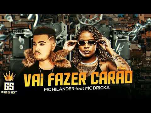 VAI FAZER CARÃO - MC HILANDER FEAT MC DRICK - HILANDER NO BEAT BREGAFUNK 2022