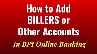 How to Add Biller and Other Accounts in BPI Online Banking