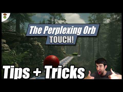 The Perplexing Orb Touch! Tips and Tricks!