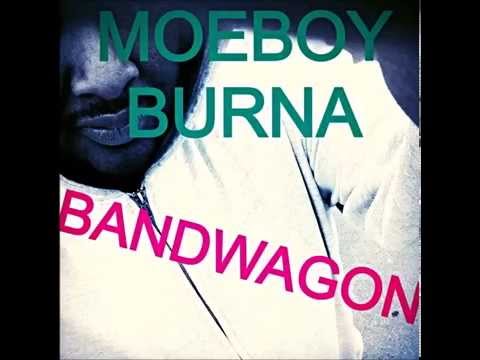 Moeboy Burna - Bandwagon