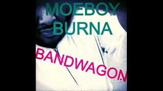 Moeboy Burna - Bandwagon