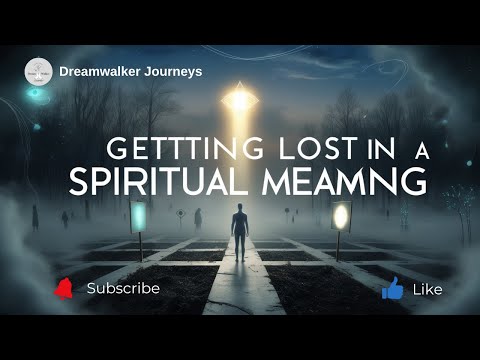 Spiritual Meaning of Getting Lost in a Dream | Confusion, Transformation & Finding Your Path