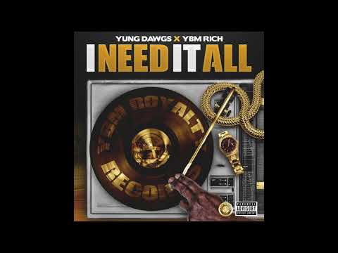 Yung Dawgs X Ybm Rich -  I Need It All (Official Audio)